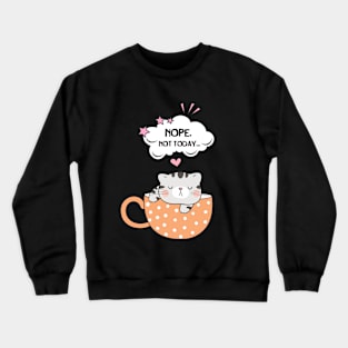 Nope. Not Today Crewneck Sweatshirt